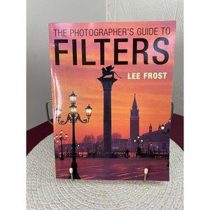 The Photographer’s Guide To Filters Lee Frost 2004